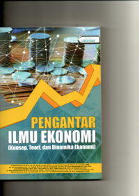 PENGANTAR ILMU EKONOMI (Konsep teori dan dinamika Ekonomi)
